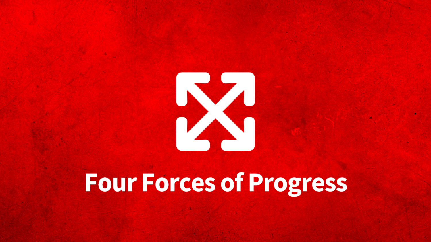 Four Forces of Progress